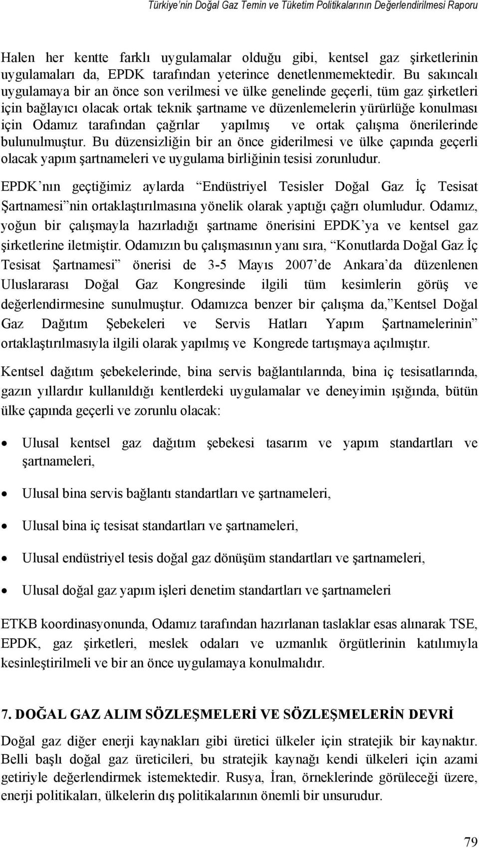 tarafından çağrılar yapılmış ve ortak çalışma önerilerinde bulunulmuştur.