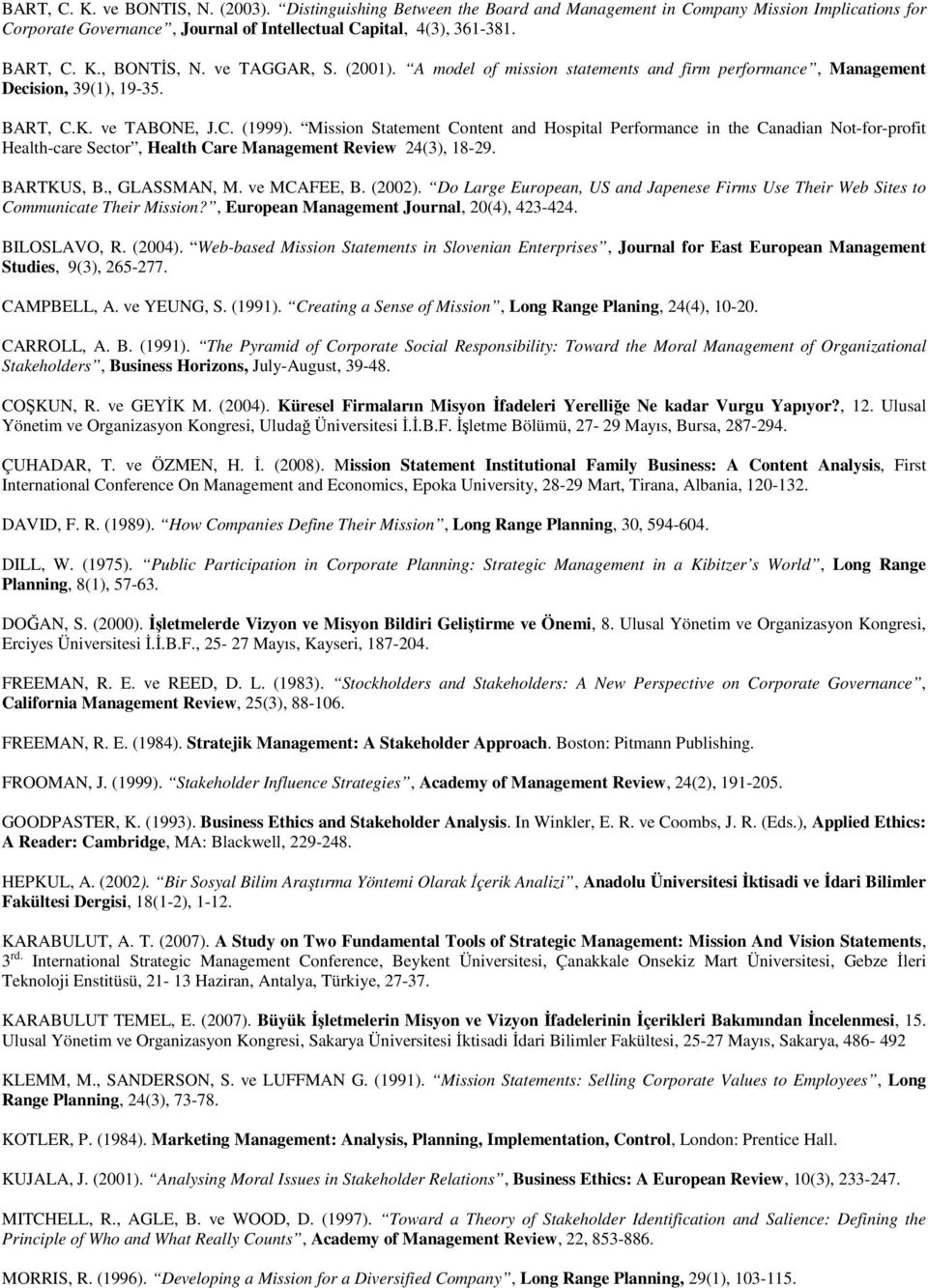 Mission Statement Content and Hospital Performance in the Canadian Not-for-profit Health-care Sector, Health Care Management Review 24(3), 18-29. BARTKUS, B., GLASSMAN, M. ve MCAFEE, B. (2002).