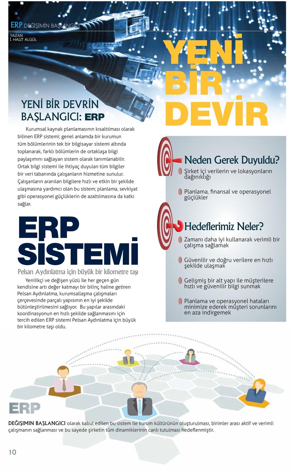 toplanarak, farklı bölümlerin de ortaklaşa bilgi paylaşımını sağlayan sistem olarak tanımlanabilir.