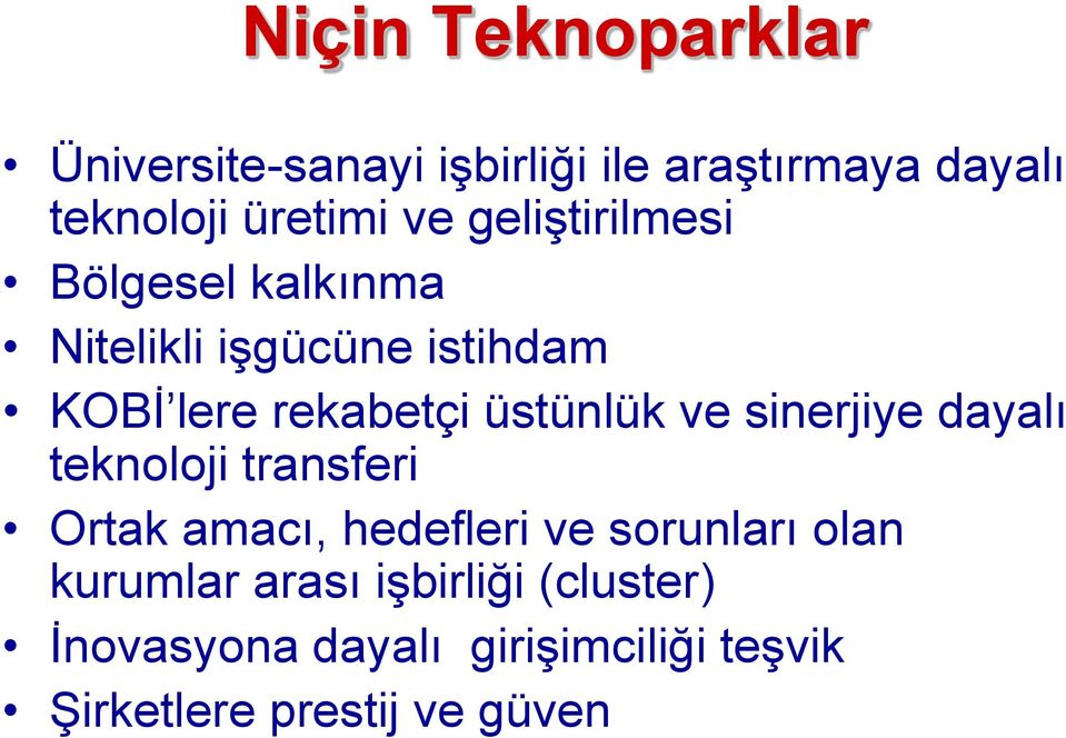 ve sinerjiye dayalı teknoloji transferi Ortak amacı, hedefleri ve sorunları olan kurumlar