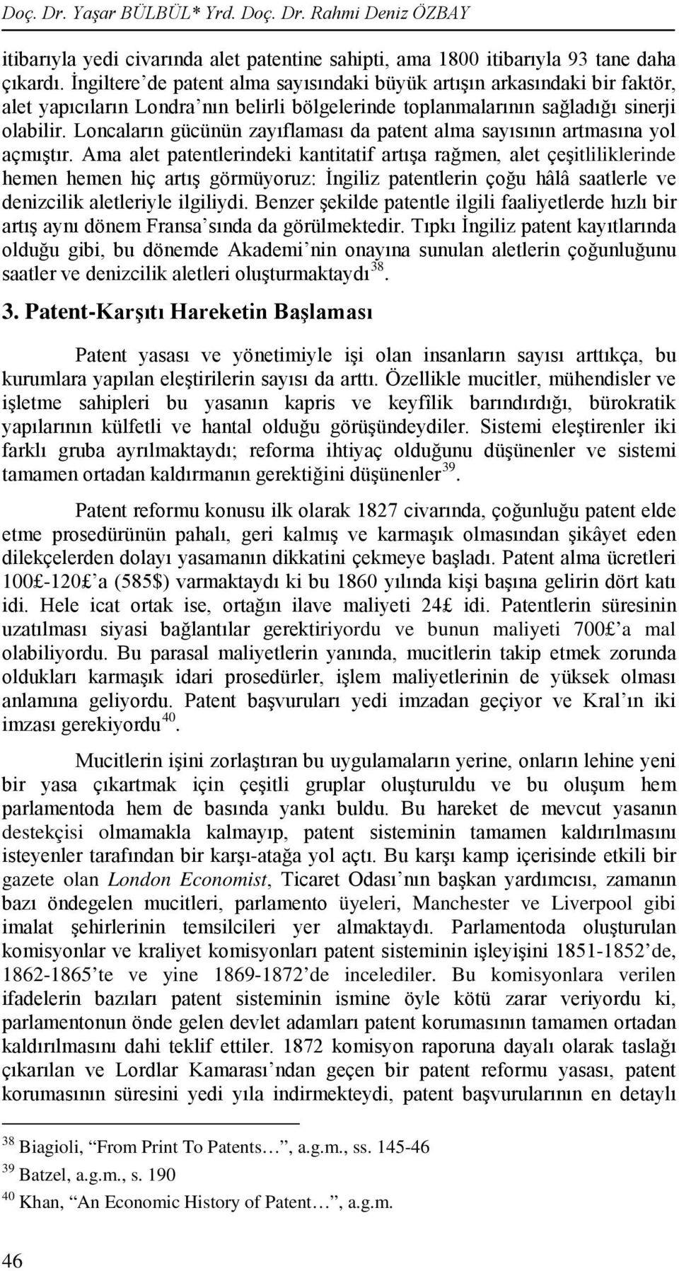 Loncaların gücünün zayıflaması da patent alma sayısının artmasına yol açmıştır.