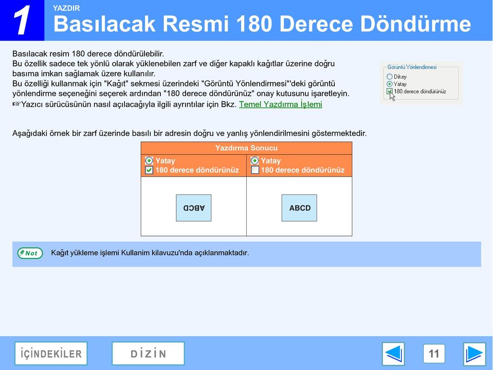 Bu özelliði kullanmak için "Kaðýt" sekmesi üzerindeki "Görüntü Yönlendirmesi"'deki görüntü yönlendirme seçeneðini seçerek ardýndan "80 derece döndürünüz" onay kutusunu iþaretleyin.