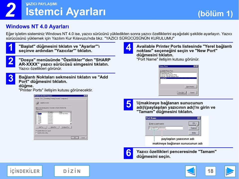 "Dosya" menüsünde "Özellikler"'den "SHARP AR-XXXX" yazýcý sürücüsü simgesini týklatýn. Yazýcý özellikleri görünür. Baðlantý Noktalarý sekmesini týklatýn ve "Add Port" düðmes