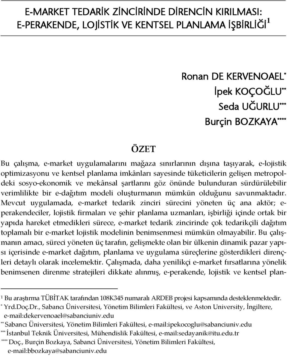 göz önünde bulunduran sürdürülebilir verimlilikte bir e-dağıtım modeli oluşturmanın mümkün olduğunu savunmaktadır.