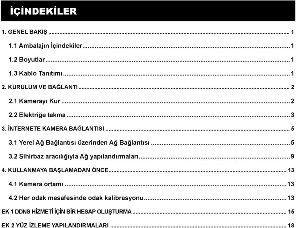 1 Yerel Ağ Bağlantısı üzerinden Ağ Bağlantısı... 5 3.2 Sihirbaz aracılığıyla Ağ yapılandırmaları... 9 4.