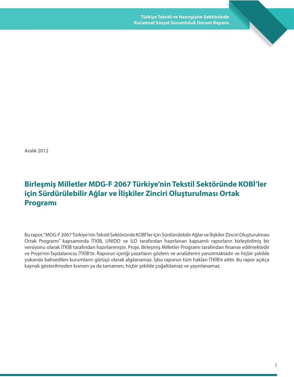 İTKİB, UNIDO ve ILO tarafından hazırlanan kapsamlı raporların birleştirilmiş bir versiyonu olarak İTKİB tarafından hazırlanmıştır.