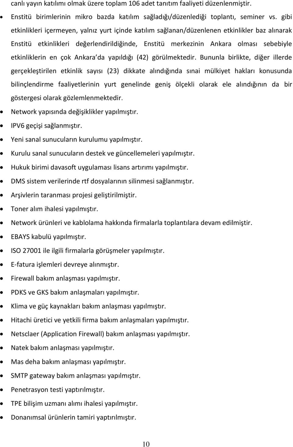 etkinliklerin en çok Ankara da yapıldığı (42) görülmektedir.