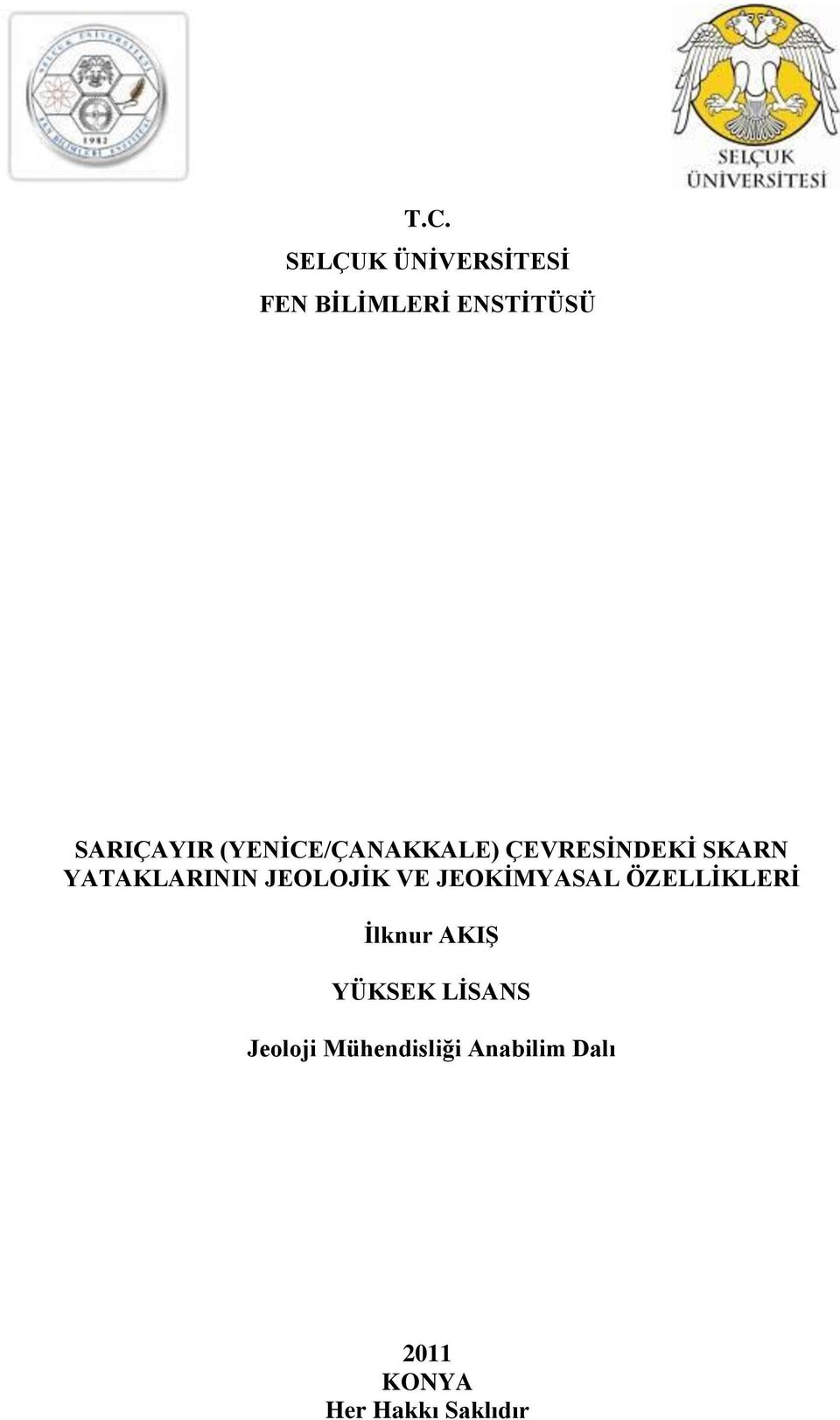 JEOLOJĠK VE JEOKĠMYASAL ÖZELLĠKLERĠ Ġlknur AKIġ YÜKSEK