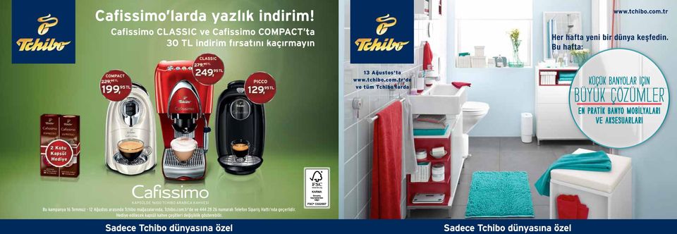 tr de ve tüm Tchibo larda KÜÇÜK BANYOLAR için büyük çözümler En pratik banyo mobilyaları ve aksesuarları Bu kampanya 6 Temmuz - Ağustos