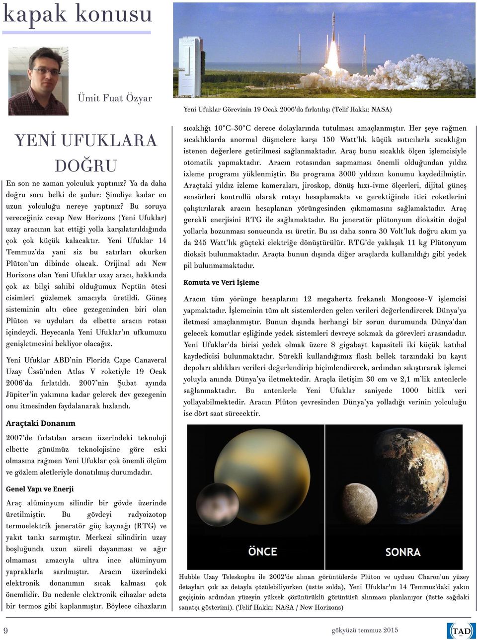 ld?z izleme kameralar?, jiroskop, dönü? h?z? ivme ölçerleri, dijital güne? do?ru soru belki de?udur:?imdiye kadar en sensörleri kontrollü olarak rotay? hesaplamakta ve gerekti?