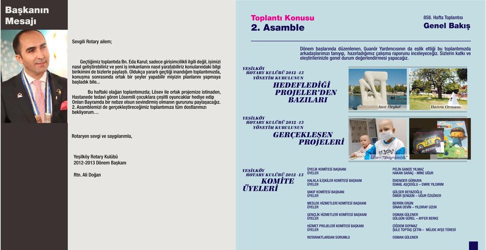 Oldukça yararlı geçtiği inandığım toplantımızda, konuşma sonrasında ortak bir şeyler yapabilir miyizin planlarını yapmaya başladık bile.