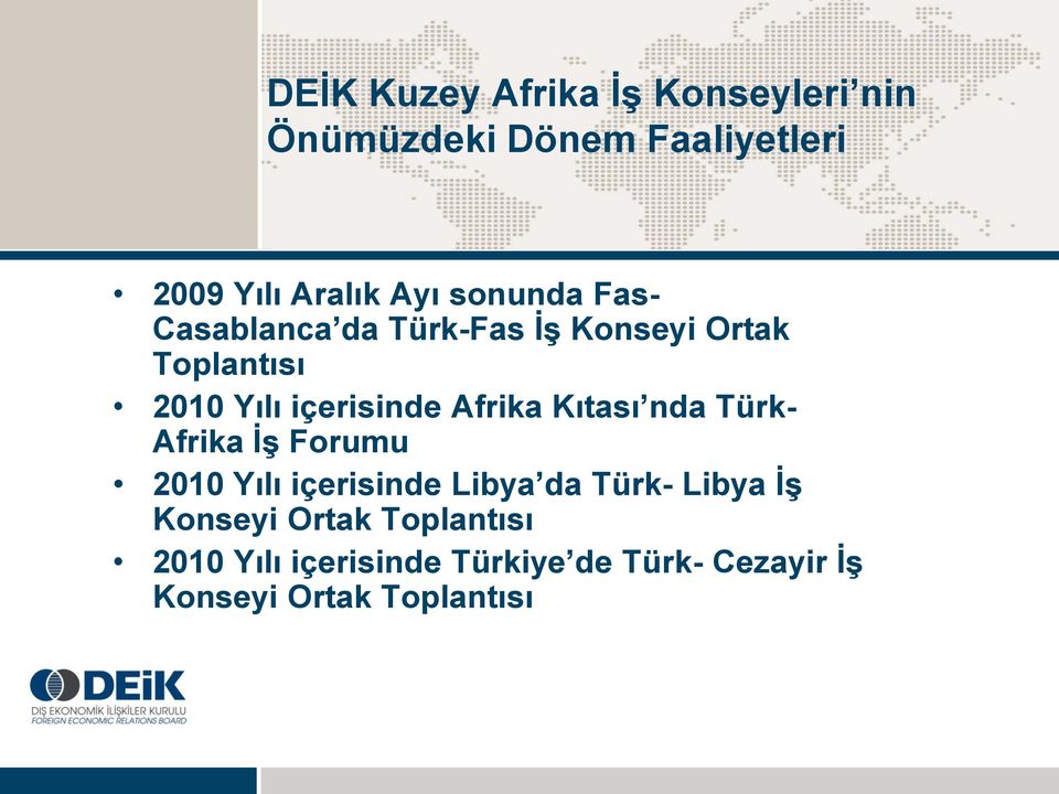 Afrika Kıtası nda Türk- Afrika İş Forumu 2010 Yılı içerisinde Libya da Türk- Libya İş
