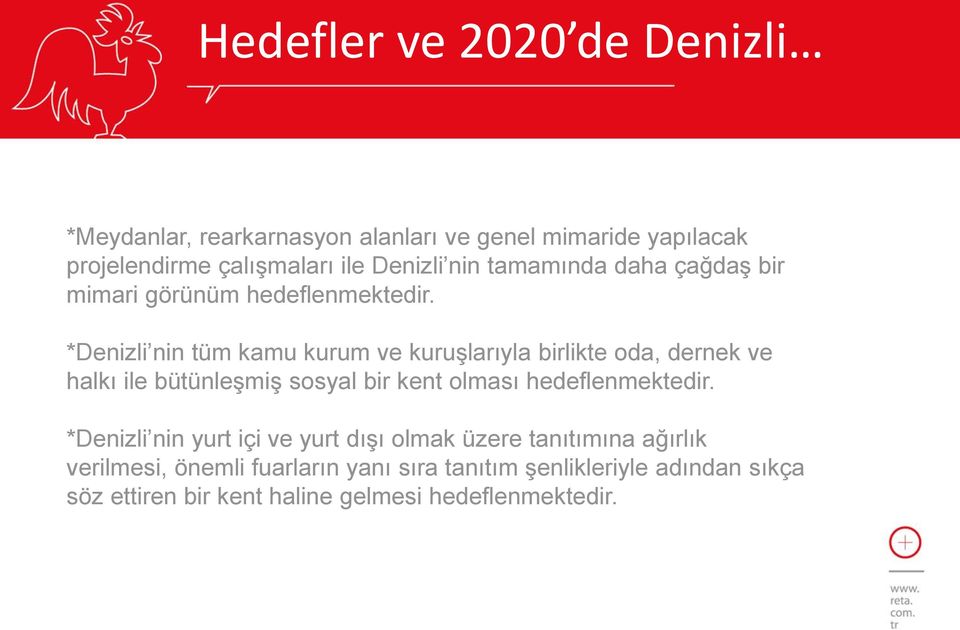 *Denizli nin tüm kamu kurum ve kuruşlarıyla birlikte oda, dernek ve halkı ile bütünleşmiş sosyal bir kent olması