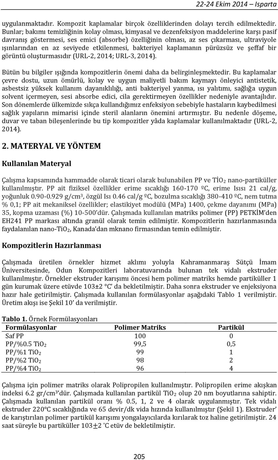 az seviyede etkilenmesi, bakteriyel kaplamanın pürüzsüz ve şeffaf bir görüntü oluşturmasıdır (URL-2, 2014; URL-3, 2014). ütün bu bilgiler ışığında kompozitlerin önemi daha da belirginleşmektedir.