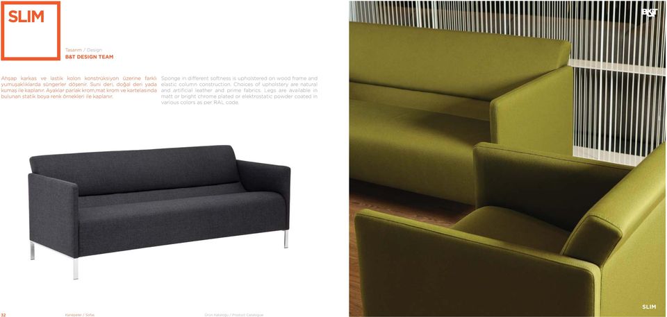 Sponge in different softness is upholstered on wood frame and elastic column construction.