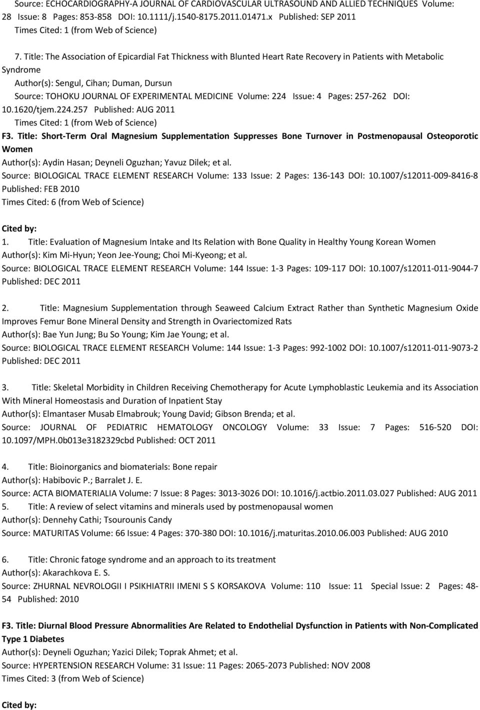 Title: The Association of Epicardial Fat Thickness with Blunted Heart Rate Recovery in Patients with Metabolic Syndrome Author(s): Sengul, Cihan; Duman, Dursun Source: TOHOKU JOURNAL OF EXPERIMENTAL