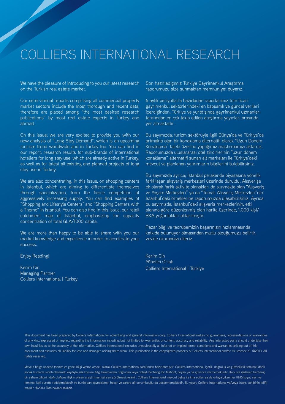 estate experts in Turkey and abroad. On this issue; we are very excited to provide you with our new analysis of Long Stay Demand, which is an upcoming tourism trend worldwide and in Turkey too.