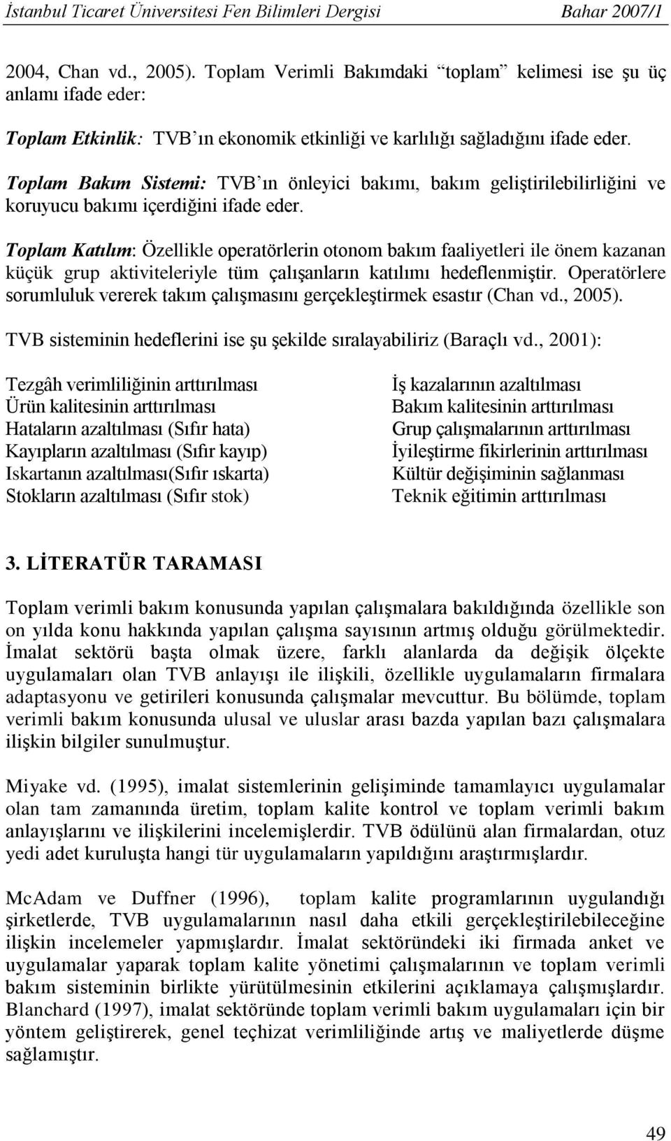 Toplam Bakım Sistemi: TVB ın önleyici bakımı, bakım geliştirilebilirliğini ve koruyucu bakımı içerdiğini ifade eder.