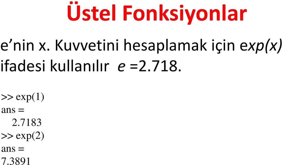 ifadesi kullanılır e=2.718.