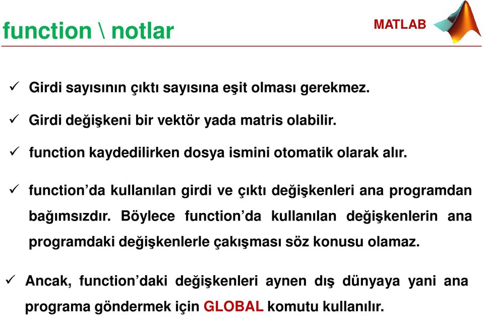 function da kullanılan girdi ve çıktı değişkenleri ana programdan bağımsızdır.