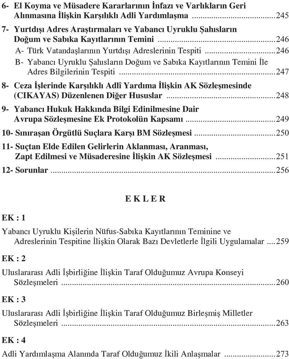 ..246 B- Yabancı Uyruklu Şahısların Doğum ve Sabıka Kayıtlarının Temini İle Adres Bilgilerinin Tespiti.