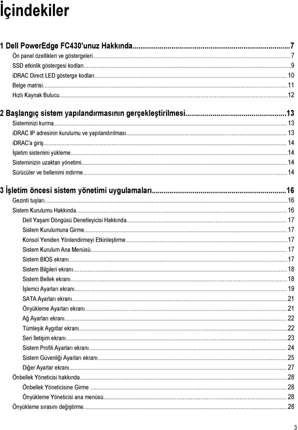 .. 14 İşletim sistemini yükleme...14 Sisteminizin uzaktan yönetimi...14 Sürücüler ve bellenimi indirme... 14 3 İşletim öncesi sistem yönetimi uygulamaları...16 Gezinti tuşları.