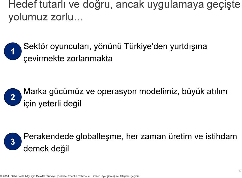 zorlanmakta 2 Marka gücümüz ve operasyon modelimiz, büyük atılım için