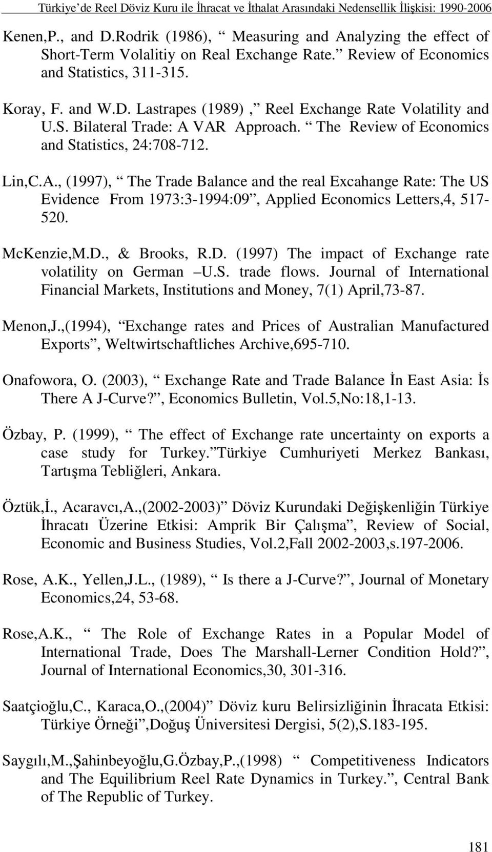 Lastrapes (989), Reel Exchange Rate Volatility and U.S. Bilateral Trade: A 