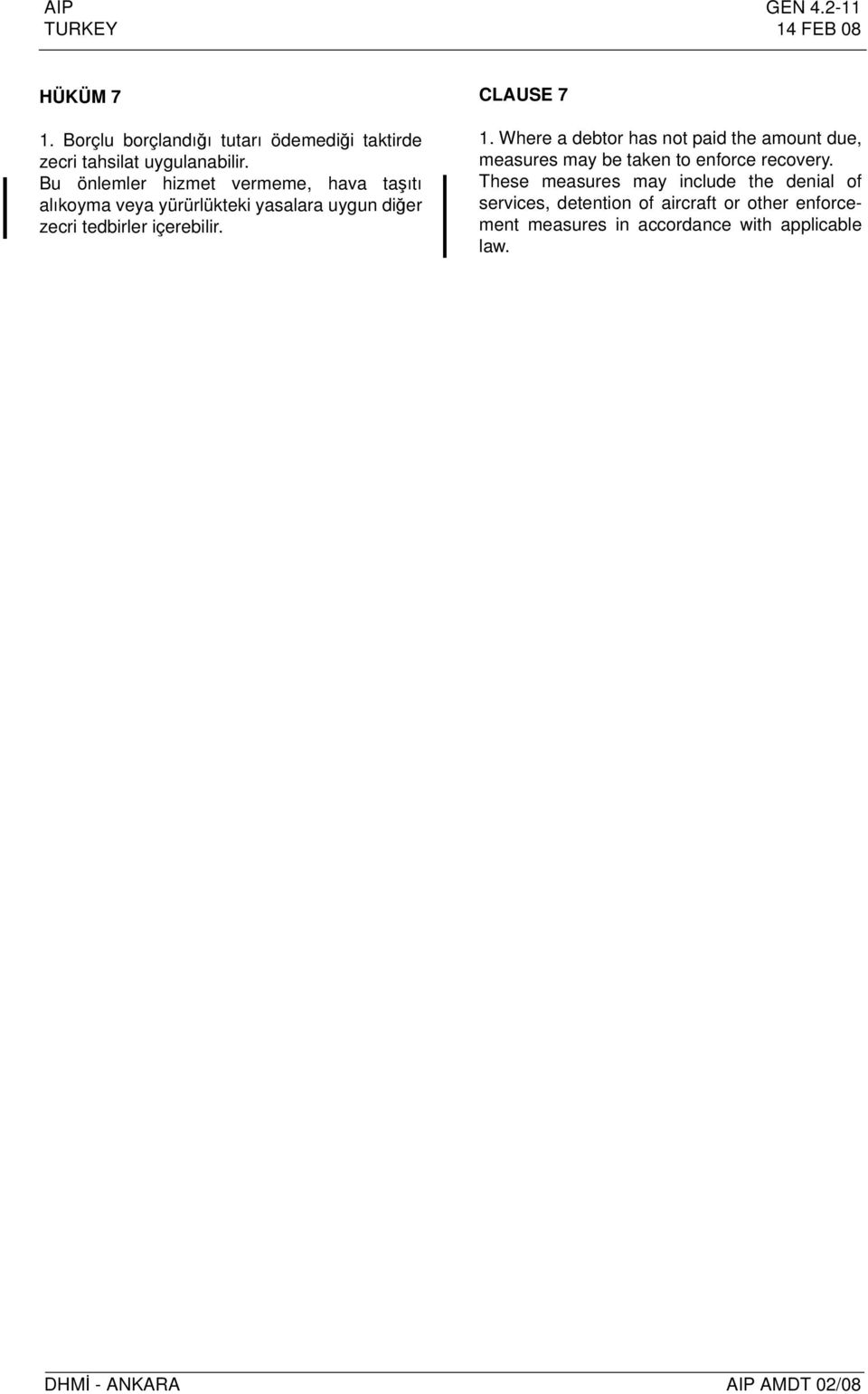 içerebilir. CLAUSE 7 1. Where a debtor has not paid the amount due, measures may be taken to enforce recovery.