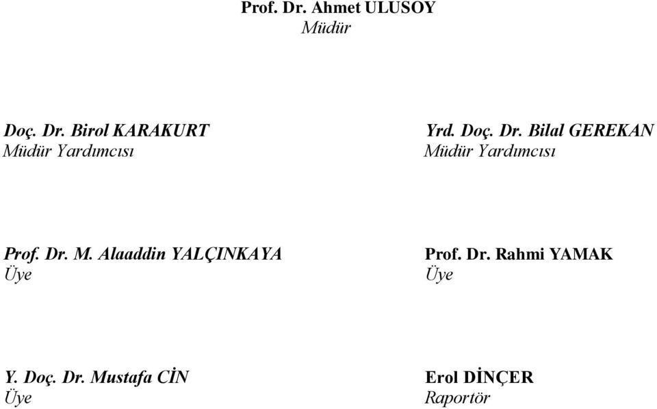 Dr. Rahmi YAMAK Üye Y. Doç. Dr.