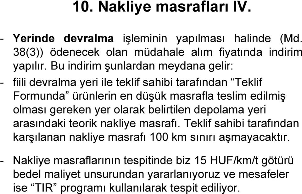 gereken yer olarak belirtilen depolama yeri arasındaki teorik nakliye masrafı.