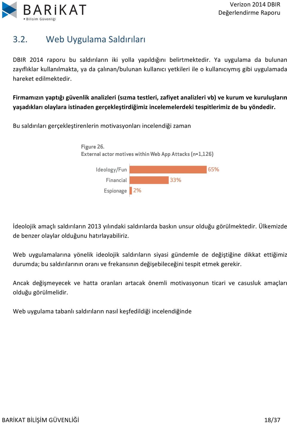 gibi uygulamada hareket edilmektedir. PAYMENT CARD SKIMMERS Firmamızın yaptığı güvenlik distinct analizleri sub-patterns (sızma divided testleri, along zafiyet these motives.