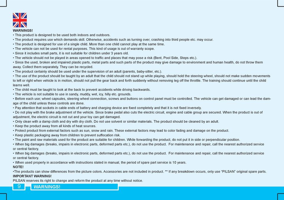 This kind of usage is out of warranty scope. Since it includes small parts, it is not suitable for children under 3 years old.