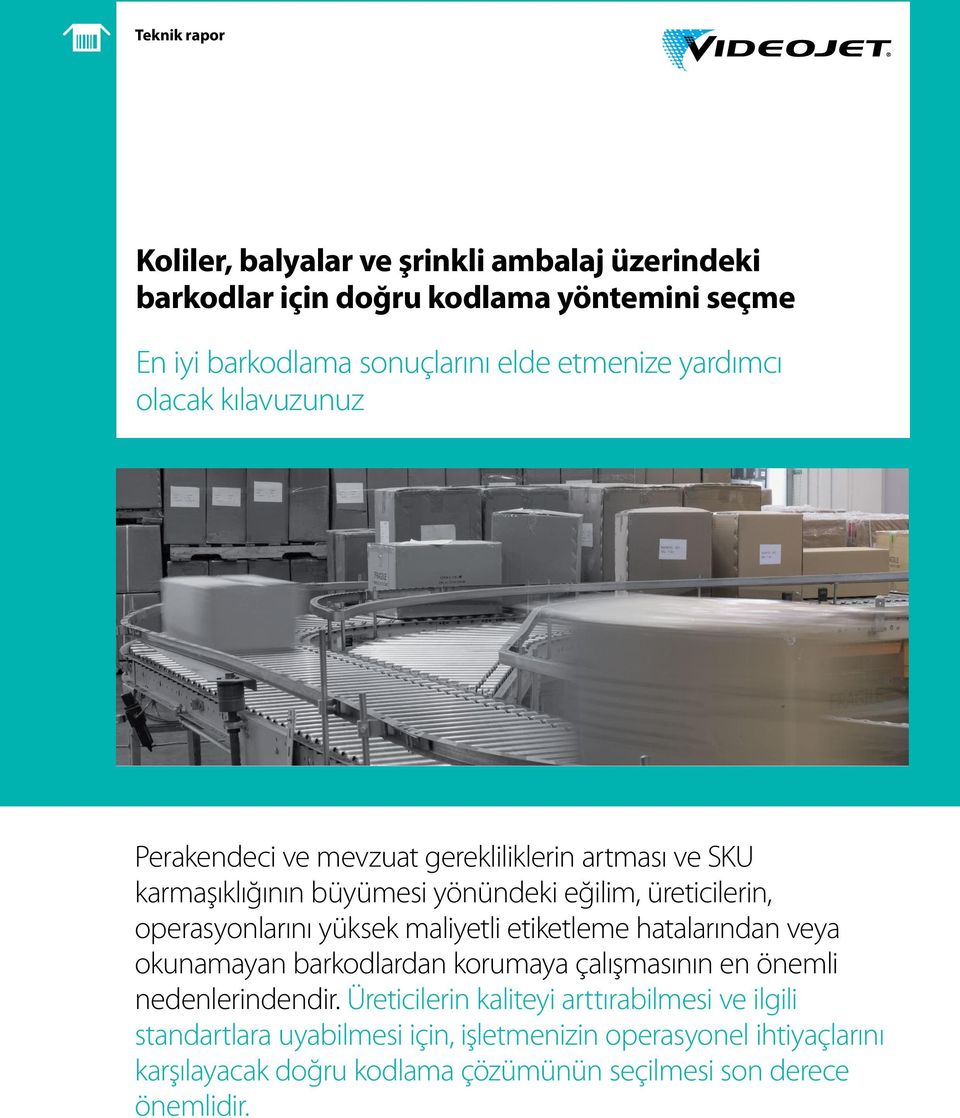 operasyonlarını yüksek maliyetli etiketleme hatalarından veya okunamayan barkodlardan korumaya çalışmasının en önemli nedenlerindendir.