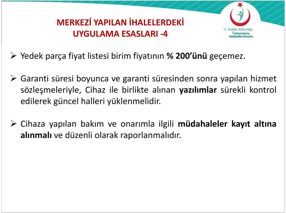 Garanti süresi boyunca ve garanti süresinden sonra yapılan hizmet sözleşmeleriyle, Cihaz ile