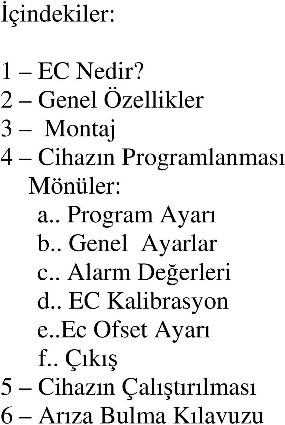 Mönüler: a.. Program Ayarı b.. Genel Ayarlar c.