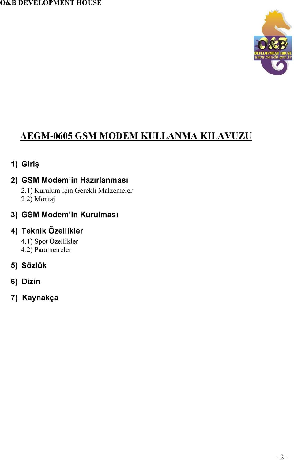 2) Montaj 3) GSM Modem in Kurulması 4) Teknik Özellikler 4.