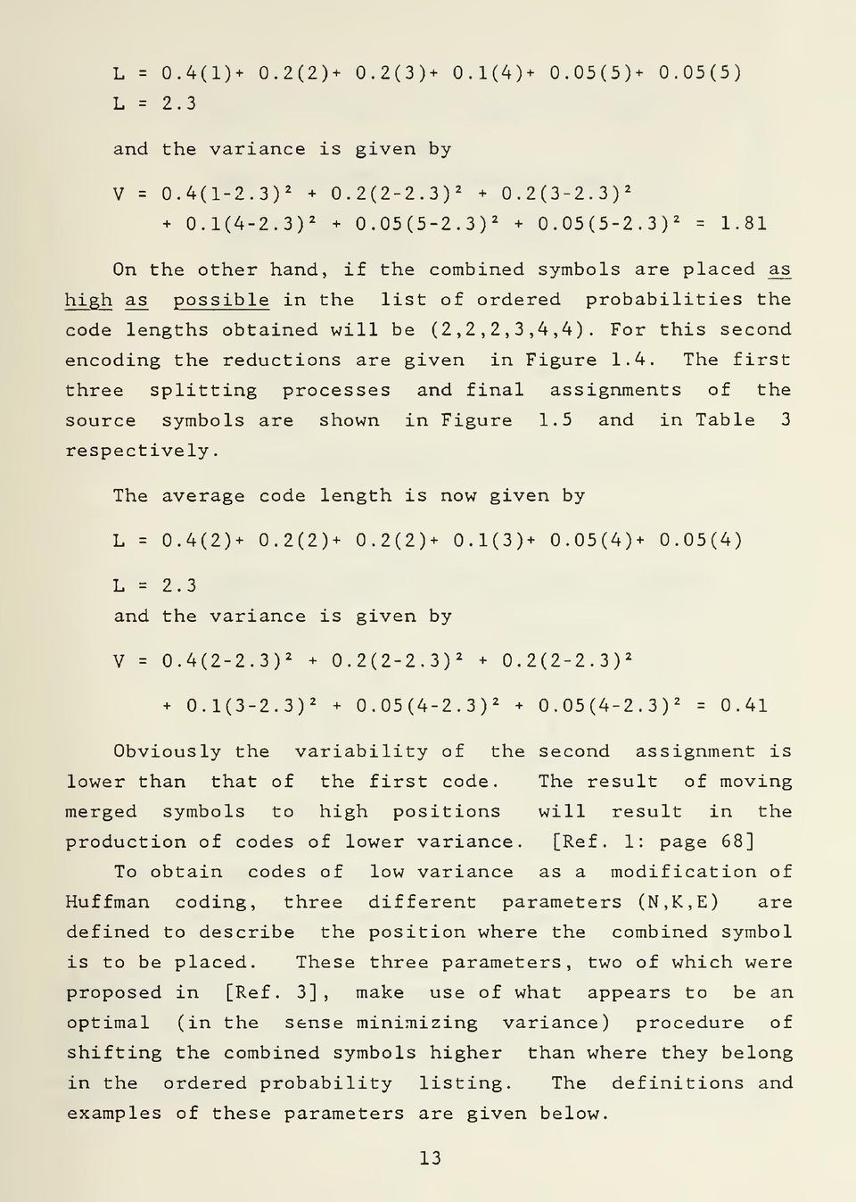 For this second encoding the reductions are given in Figure 1.4. The first three splitting processes and final assignments of the source symbols are shown in Figure 1.