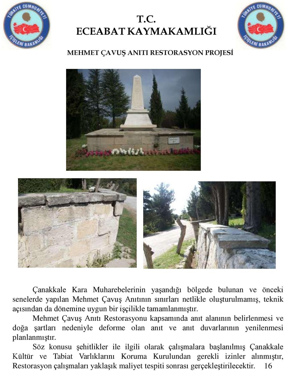 Mehmet Çavuş Anıtı Restorasyonu kapsamında anıt alanının belirlenmesi ve doğa şartları nedeniyle deforme olan anıt ve anıt duvarlarının yenilenmesi