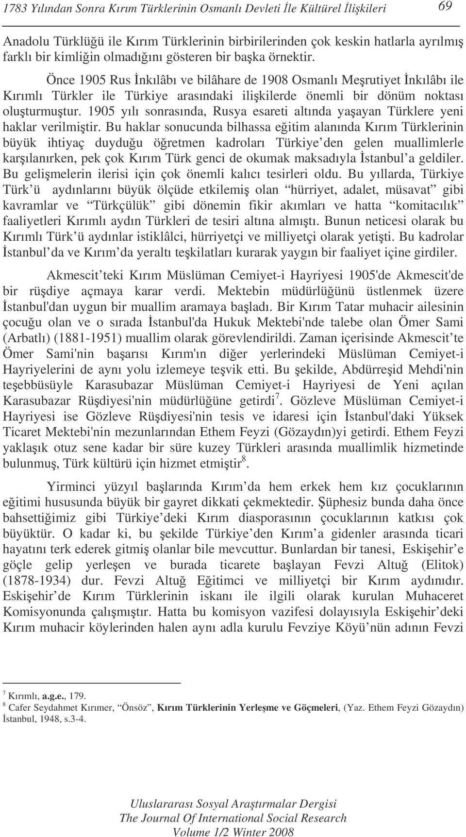 1905 yılı sonrasında, Rusya esareti altında yaayan Türklere yeni haklar verilmitir.