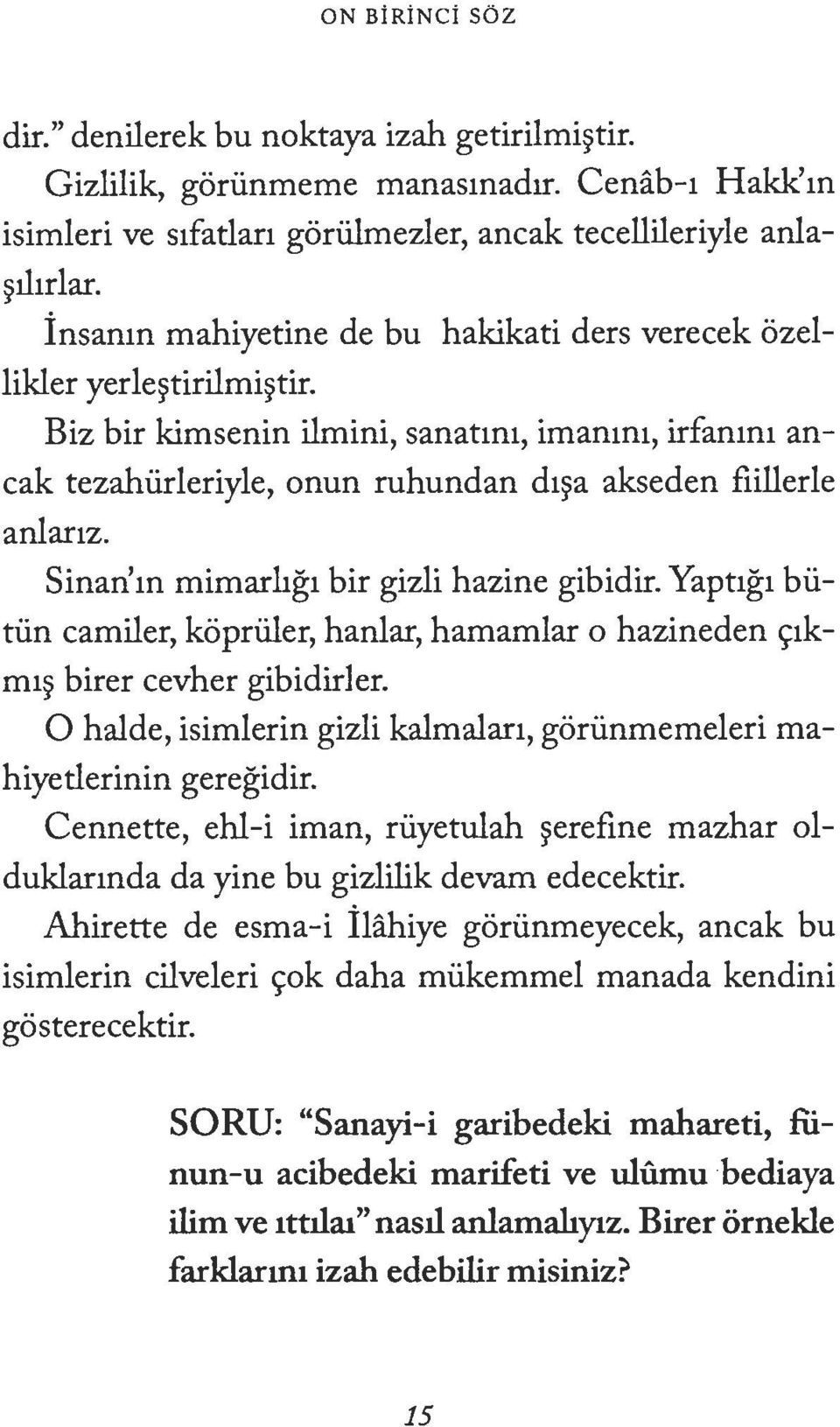 Sinan'm mimarhg1 bir gizli hazine gibidir. Yapt1g1 biitiin camiler, kopriiler, hanlar, hamamlar o hazineden <_;:1km1~ birer cevher gibidirler.