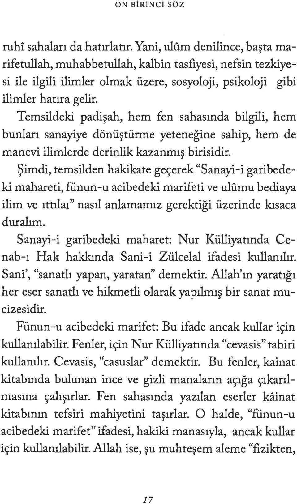 Temsildeki padi ah, hem fen sahasmda bilgili, hem bunlan sanayiye donii tiirme yetenegine sahip, hem de manevi ilimlerde derinlik kazanml birisidir.