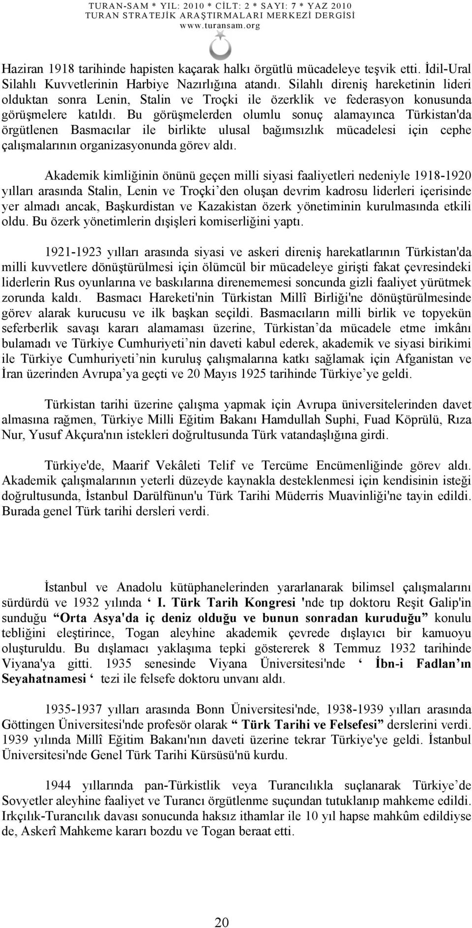 Bu görüşmelerden olumlu sonuç alamayınca Türkistan'da örgütlenen Basmacılar ile birlikte ulusal bağımsızlık mücadelesi için cephe çalışmalarının organizasyonunda görev aldı.