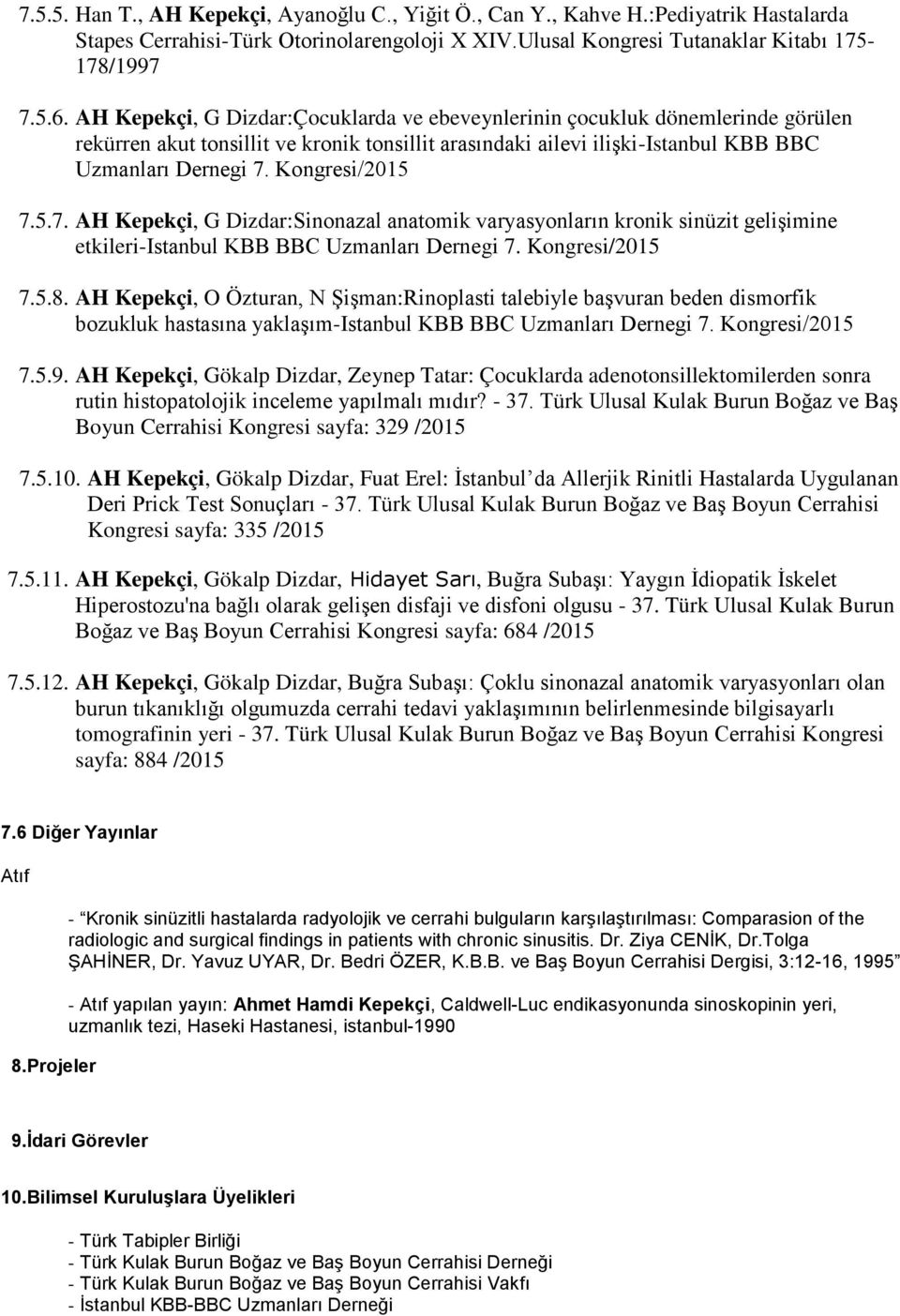 Kongresi/2015 7.5.7. AH Kepekçi, G Dizdar:Sinonazal anatomik varyasyonların kronik sinüzit gelişimine etkileri-istanbul KBB BBC Uzmanları Dernegi 7. Kongresi/2015 7.5.8.