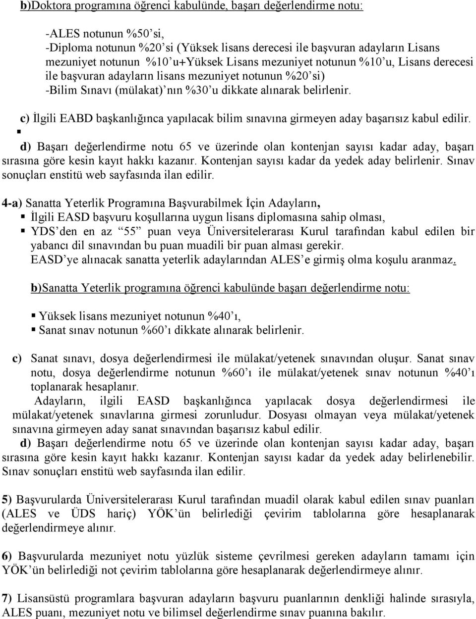 c) İlgili EABD başkanlığınca yapılacak bilim sınavına girmeyen aday başarısız kabul edilir.