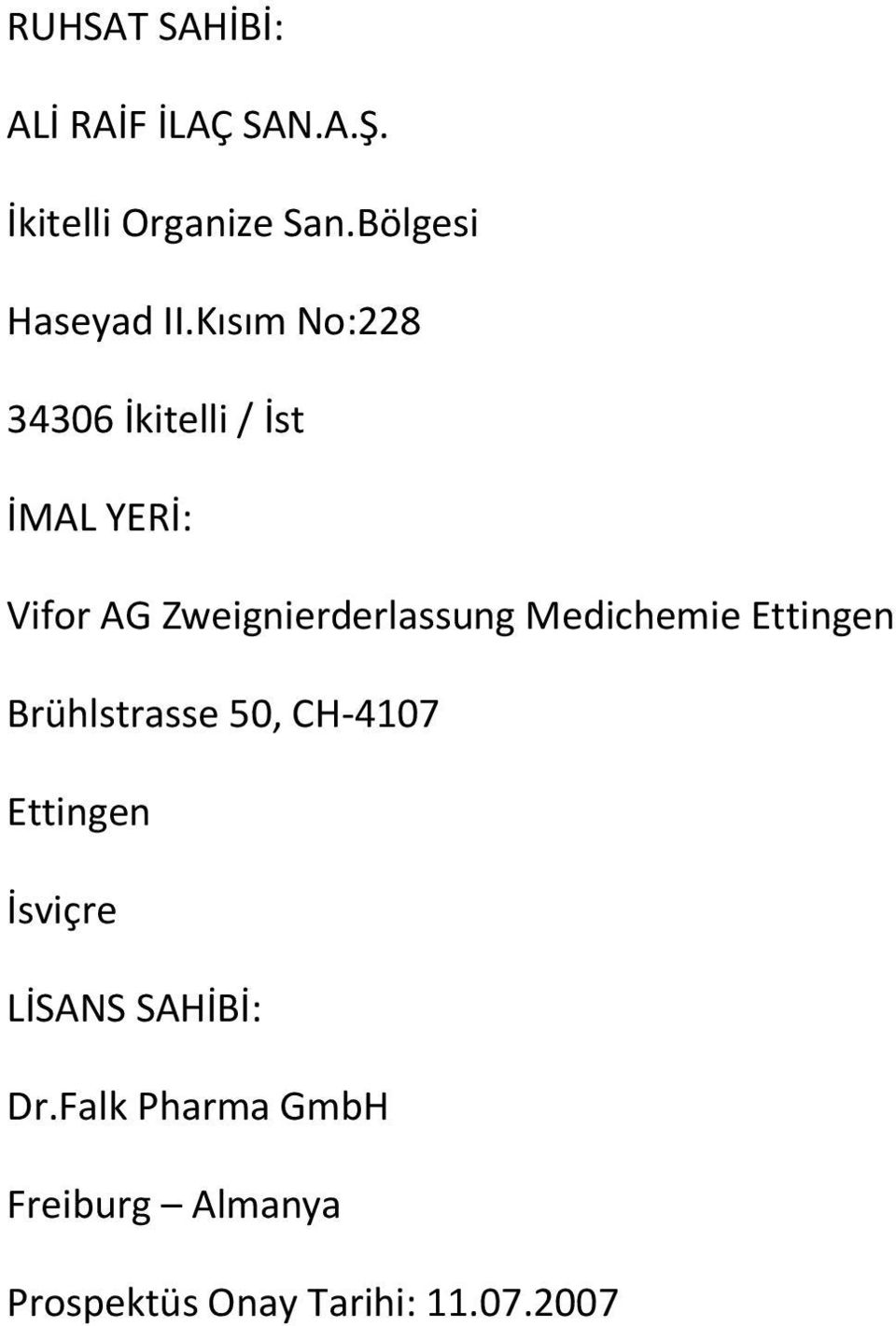 Kısım No:228 34306 İkitelli / İst İMAL YERİ: Vifor AG Zweignierderlassung