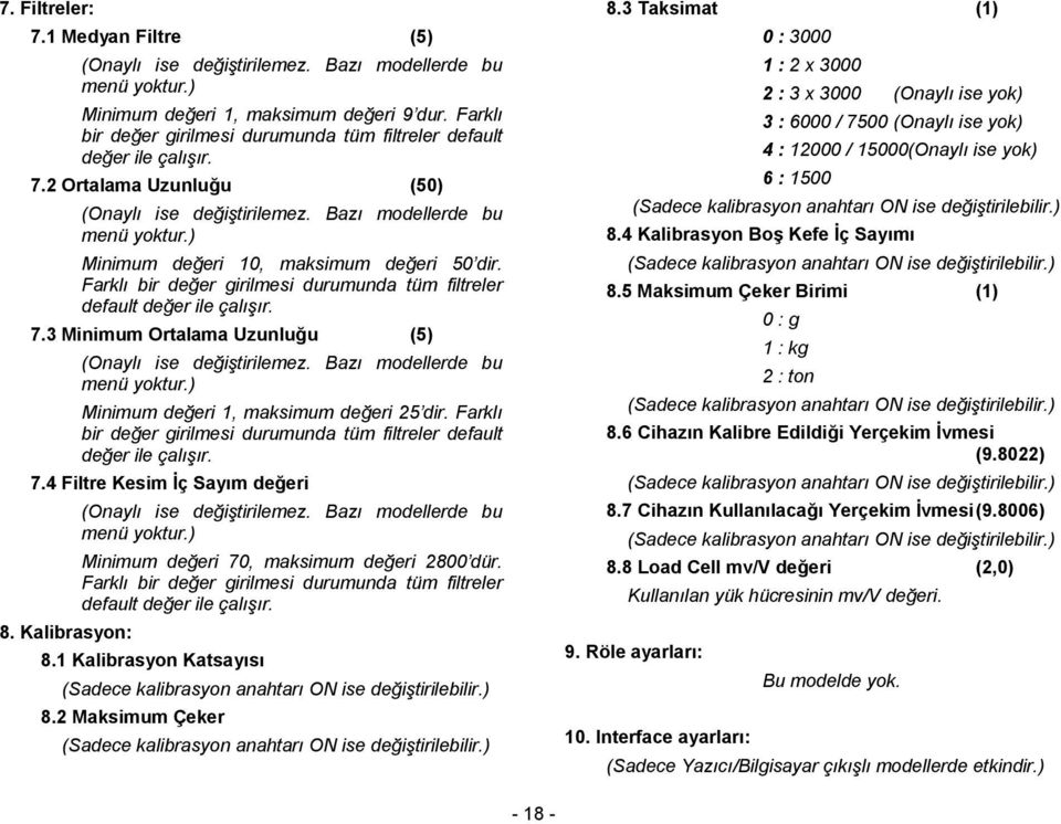 ) Minimum değeri 10, maksimum değeri 50 dir. Farklı bir değer girilmesi durumunda tüm filtreler default değer ile çalışır. 7.3 Minimum Ortalama Uzunluğu (5) (Onaylı ise değiştirilemez.