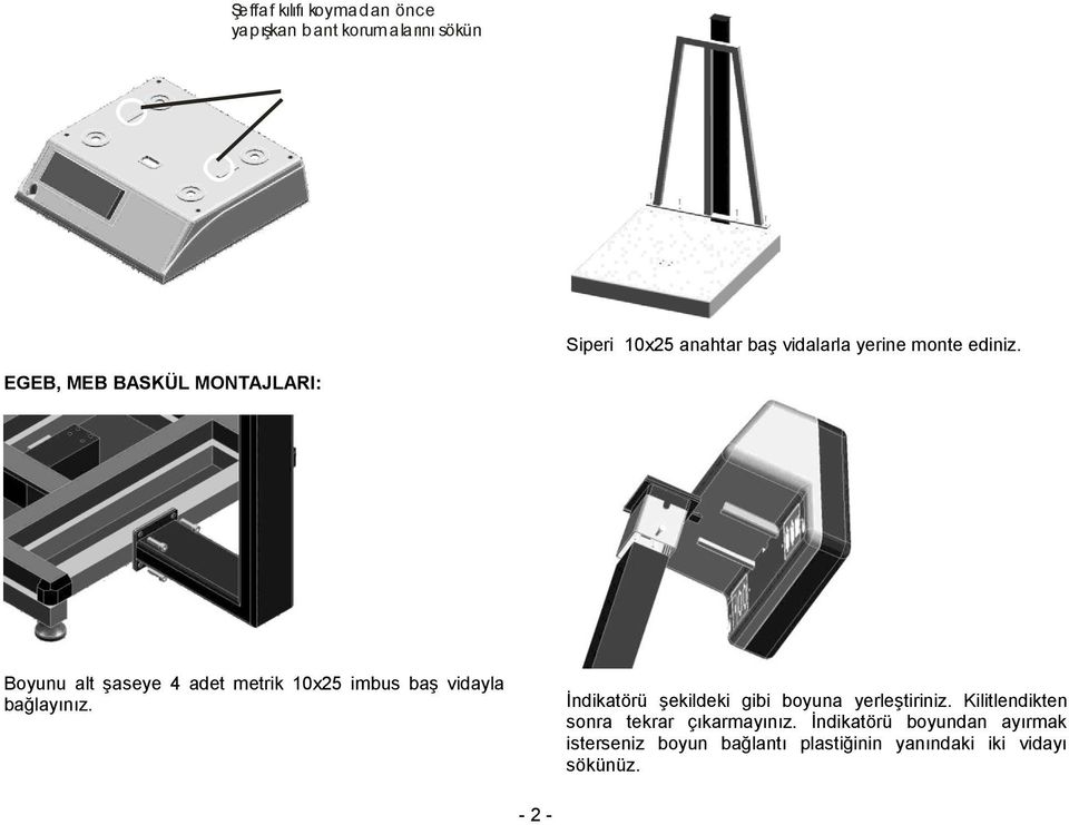 EGEB, MEB BASKÜL MONTAJLARI: Byunu alt Ģaseye 4 adet metrik 10x25 imbus baģ vidayla bağlayınız.