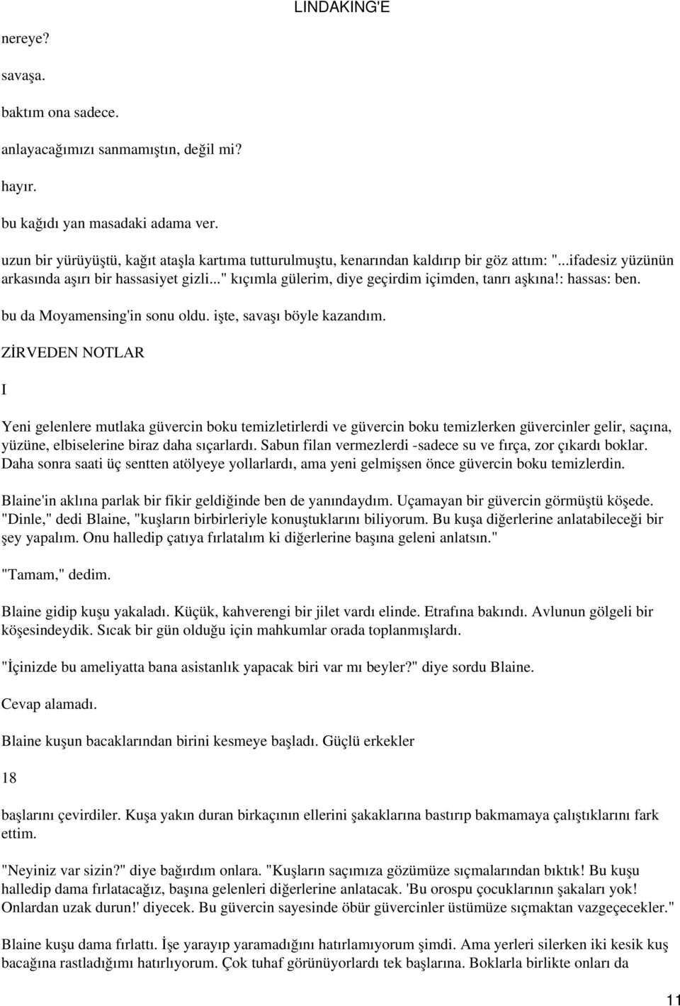 .." kıçımla gülerim, diye geçirdim içimden, tanrı aşkına!: hassas: ben. bu da Moyamensing'in sonu oldu. işte, savaşı böyle kazandım.