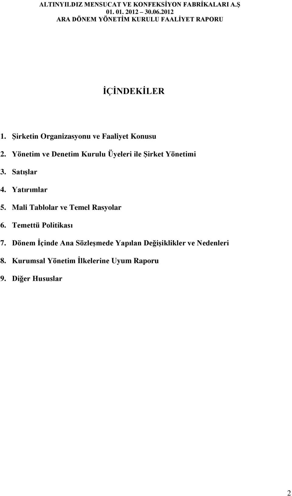 Mali Tablolar ve Temel Rasyolar 6. Temettü Politikası 7.